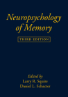 Neuropsychology of Memory, Third Edition By Larry R. Squire, Phd (Editor), Daniel L. Schacter, PhD (Editor) Cover Image