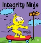 Integrity Ninja: A Social, Emotional Children's Book About Being Honest and Keeping Your Promises By Mary Nhin Cover Image
