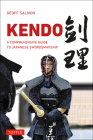 Kendo: A Comprehensive Guide to Japanese Swordsmanship By Geoff Salmon Cover Image