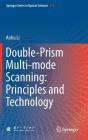 Double-Prism Multi-Mode Scanning: Principles and Technology By Anhu Li Cover Image