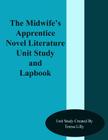 The Midwife's Apprentice Novel Literature Unit Study and Lapbook By Teresa Ives Lilly Cover Image