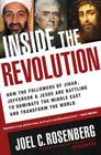 Inside the Revolution: How the Followers of Jihad, Jefferson & Jesus Are Battling to Dominate the Middle East and Transform the World By Joel C. Rosenberg Cover Image