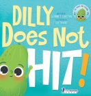Dilly Does Not Hit!: A Read-Aloud Toddler Guide About Hitting (Ages 2-4) By Suzanne T. Christian, Two Little Ravens, Ven Thomas (Illustrator) Cover Image