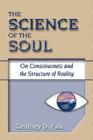 The Science of the Soul: On Consciousness and the Structure of Reality Cover Image