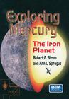 Exploring Mercury: The Iron Planet By Robert G. Strom, Ann L. Sprague Cover Image
