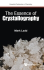 The Essence of Crystallography (Essential Textbooks in Chemistry) By Mark Ladd Cover Image