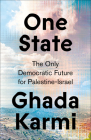 One State: The Only Democratic Future for Palestine-Israel By Ghada Karmi Cover Image