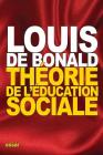Théorie de l'éducation sociale By Louis De Bonald Cover Image
