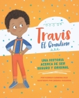 Travis El Grandioso: Una Historia Acerca De Ser Seguro Y Original By Hannah Carmona, Brenda Figueroa (Illustrator) Cover Image