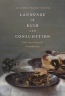 Language of Ruin and Consumption: On Lamenting and Complaining By Juliane Prade-Weiss Cover Image