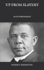 Up From Slavery: An Autobiography By Booker T. Washington Cover Image
