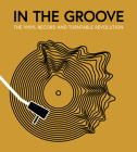 In the Groove: The Vinyl Record and Turntable Revolution Cover Image