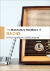 The Bloomsbury Handbook of Radio By Kathryn McDonald (Editor), Hugh Chignell (Editor) Cover Image