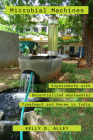 Microbial Machines: Experiments with Decentralized Wastewater Treatment and Reuse in India By Kelly D. Alley Cover Image