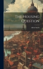 The Housing Question By Alfred Smith Cover Image