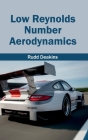 Low Reynolds Number Aerodynamics By Rudd Deakins (Editor) Cover Image