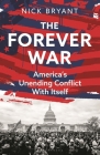 The Forever War: America’s Unending Conflict with Itself – the history behind Trump and JD Vance By Nick Bryant Cover Image