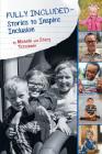 Fully Included Stories to Inspire Inclusion By Michelle Tetschner, Stacy Tetschner Cover Image