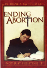 Ending Abortion: Not Just Fighting It By Frank Pavone Cover Image