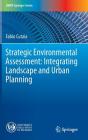 Strategic Environmental Assessment: Integrating Landscape and Urban Planning (Unipa Springer) By Fabio Cutaia Cover Image