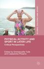 Physical Activity and Sport in Later Life: Critical Perspectives (Global Culture and Sport) Cover Image