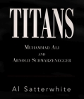 Titans: Muhammad Ali and Arnold Schwarzenegger Cover Image