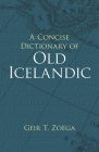 A Concise Dictionary of Old Icelandic (Dover Language Guides) By Geir T. Zoëga Cover Image