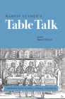 Martin Luther's Table Talk: Abridged from Luther's Works, Volume 54 Cover Image