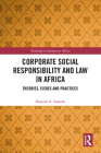 Corporate Social Responsibility and Law in Africa: Theories, Issues and Practices (Routledge Contemporary Africa) By Nojeem A. Amodu Cover Image