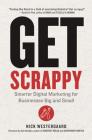 Get Scrappy: Smarter Digital Marketing for Businesses Big and Small Cover Image