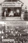 Disarming the Allies of Imperialism: The State, Agitation, and Manipulation During China's Nationalist Revolution, 1922-1929 (Cornell East Asia Series #131) Cover Image