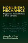 Nonlinear Mechanics: A Supplement to Theoretical Mechanics of Particles and Continua (Dover Books on Physics) Cover Image