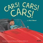 CARS! CARS! CARS!: Featuring Cars from the Collection of The Museum of Modern Art By Kimi Weart Cover Image