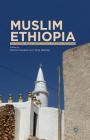 Muslim Ethiopia: The Christian Legacy, Identity Politics, and Islamic Reformism By P. Desplat (Editor), Terje Østebø Cover Image
