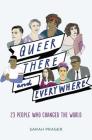 Queer, There, and Everywhere: 23 People Who Changed the World By Sarah Prager, Zoe More O'Ferrall (Illustrator) Cover Image