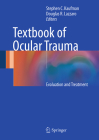 Textbook of Ocular Trauma: Evaluation and Treatment By Stephen C. Kaufman (Editor), Douglas R. Lazzaro (Editor) Cover Image