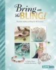 Bring on the Bling!: Bracelets, Anklets, and Rings for All Occasions (Accessorize Yourself!) Cover Image