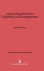 Accounting in Soviet Planning and Management (Russian Research Center Studies #45) By Robert W. Campbell Cover Image