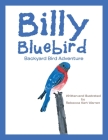 Billy Bluebird: Backyard Bird Adventure Cover Image