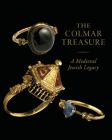 The Colmar Treasure: A Medieval Jewish Legacy Cover Image