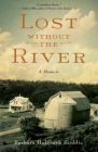 Lost Without the River: A Memoir Cover Image