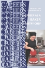 Career as a Baker: Pastry Chef By Institute for Career Research Cover Image