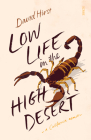 Low Life in the High Desert: A California Memoir Cover Image