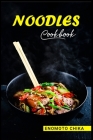 Noodles Cookbook: A Collection of 60 Authentic Asian Dishes (2022 Guide for Beginners) Cover Image