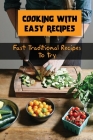 Cooking With Easy Recipes: Fast Traditional Recipes To Try: Learn Cooking Skills By Majorie Kaercher Cover Image