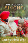 The Modern Singhs: The True Story of a Marriage of Two Cultures By Abbey Singh, Money Singh (With) Cover Image