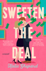 Sweeten the Deal By Katie Shepard Cover Image