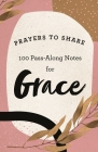 Prayers to Share: 100 Pass-Along Notes for Grace By Trieste Vaillancourt Cover Image