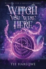 Witch You Were Here: A Paranormal Women's Fiction Novel Cover Image