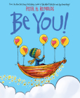Be You!  By Peter H. Reynolds, Peter H. Reynolds (Illustrator) Cover Image
